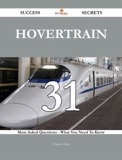 Hovertrain 31 Success Secrets - 31 Most Asked Questions On Hovertrain - What You Need To Know (eBook, ePUB) - Cobb, Frances