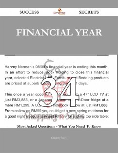 Financial Year 34 Success Secrets - 34 Most Asked Questions On Financial Year - What You Need To Know (eBook, ePUB) - Mayo, Gregory