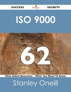 ISO 9000 62 Success Secrets - 62 Most Asked Questions On ISO 9000 - What You Need To Know (eBook, ePUB)
