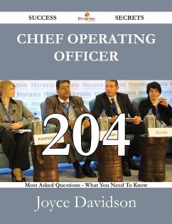 Chief Operating Officer 204 Success Secrets - 204 Most Asked Questions On Chief Operating Officer - What You Need To Know (eBook, ePUB)