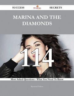 Marina and the Diamonds 114 Success Secrets - 114 Most Asked Questions On Marina and the Diamonds - What You Need To Know (eBook, ePUB)