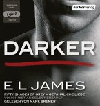 Darker - Fifty Shades of Grey. Gefährliche Liebe von Christian selbst erzählt / Grey Bd.2