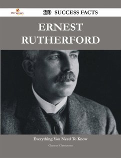 Ernest Rutherford 170 Success Facts - Everything you need to know about Ernest Rutherford (eBook, ePUB) Ernest Rutherford 170 Success Facts - Everything you need to know about Ernest Rutherford (eBook, ePUB)