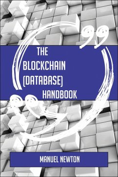Cover The Blockchain (database) Handbook - Everything You Need To Know About Blockchain (database) (eBook, ePUB)
