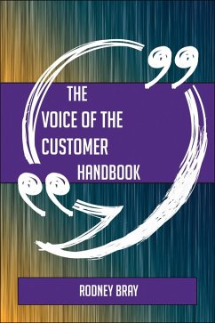 The Voice of the Customer Handbook - Everything You Need To Know About Voice of the Customer (eBook, ePUB) - Bray, Rodney