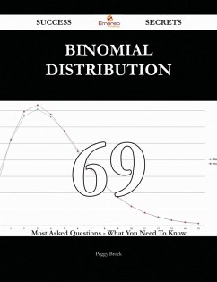 Binomial distribution 69 Success Secrets - 69 Most Asked Questions On Binomial distribution - What You Need To Know (eBook, ePUB)