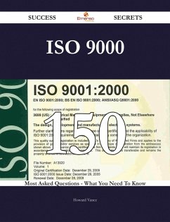 ISO 9000 150 Success Secrets - 150 Most Asked Questions On ISO 9000 - What You Need To Know (eBook, ePUB)