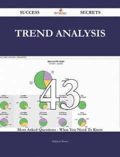 Trend Analysis 43 Success Secrets - 43 Most Asked Questions On Trend Analysis - What You Need To Know (eBook, ePUB)