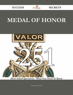 Medal of Honor 251 Success Secrets - 251 Most Asked Questions On Medal of Honor - What You Need To Know (eBook, ePUB)