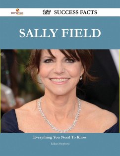 Sally Field 167 Success Facts - Everything you need to know about Sally Field (eBook, ePUB) - Shepherd, Lillian