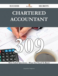 Chartered Accountant 309 Success Secrets - 309 Most Asked Questions On Chartered Accountant - What You Need To Know (eBook, ePUB)