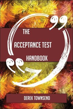 The Acceptance Test Handbook - Everything You Need To Know About Acceptance Test (eBook, ePUB)