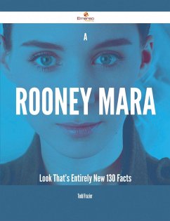 A Rooney Mara Look That's Entirely New - 130 Facts (eBook, ePUB)