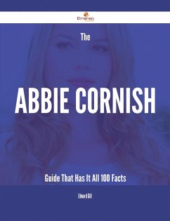 The Abbie Cornish Guide That Has It All - 100 Facts (eBook, ePUB)