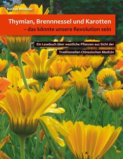 Thymian, Brennnessel und Karotten, das könnte unsere Revolution sein - Winckler, Nathali