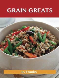 Cover Grain Greats: Delicious Grain Recipes, The Top 68 Grain Recipes (eBook, ePUB)