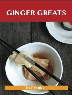 Ginger Greats: Delicious Ginger Recipes, The Top 100 Ginger Recipes (eBook, ePUB)