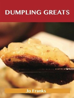 Dumpling Greats: Delicious Dumpling Recipes, The Top 64 Dumpling Recipes (eBook, ePUB)