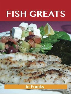 Fish Greats: Delicious Fish Recipes, The Top 100 Fish Recipes (eBook, ePUB)