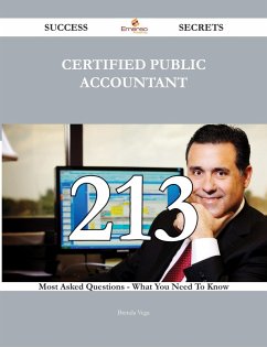 Certified Public Accountant 213 Success Secrets - 213 Most Asked Questions On Certified Public Accountant - What You Need To Know (eBook, ePUB)