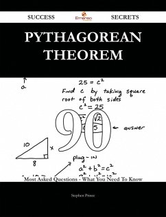 Pythagorean theorem 90 Success Secrets - 90 Most Asked Questions On Pythagorean theorem - What You Need To Know (eBook, ePUB)