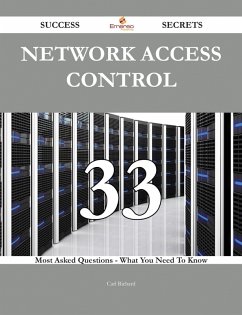 Cover Network Access Control 33 Success Secrets - 33 Most Asked Questions On Network Access Control - What You Need To Know (eBook, ePUB)