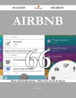 Airbnb 66 Success Secrets - 66 Most Asked Questions On Airbnb - What You Need To Know (eBook, ePUB) Airbnb 66 Success Secrets - 66 Most Asked Questions On Airbnb - What You Need To Know (eBook, ePUB)