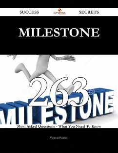 Milestone 263 Success Secrets - 263 Most Asked Questions On Milestone - What You Need To Know (eBook, ePUB)
