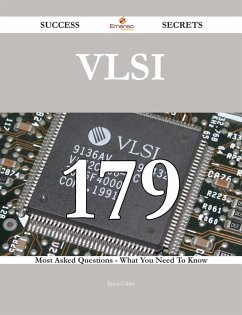 VLSI 179 Success Secrets - 179 Most Asked Questions On VLSI - What You Need To Know (eBook, ePUB)