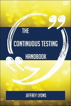 The Continuous testing Handbook - Everything You Need To Know About Continuous testing (eBook, ePUB) The Continuous testing Handbook - Everything You Need To Know About Continuous testing (eBook, ePUB)