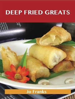 Cover Deep Fried Greats: Delicious Deep Fried Recipes, The Top 100 Deep Fried Recipes (eBook, ePUB)