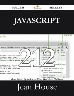 Cover JavaScript 212 Success Secrets - 212 Most Asked Questions On JavaScript - What You Need To Know (eBook, ePUB)