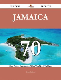 Jamaica 70 Success Secrets - 70 Most Asked Questions On Jamaica - What You Need To Know (eBook, ePUB) - Buckner, Bryan