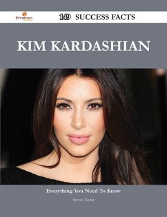 Kim Kardashian 149 Success Facts - Everything you need to know about Kim Kardashian (eBook, ePUB)