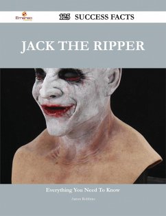 Jack the Ripper 125 Success Facts - Everything you need to know about Jack the Ripper (eBook, ePUB)