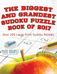 The Biggest and Grandest Sudoku Puzzle Book of 2017   Over 200 Large Print Sudoku Puzzles - Puzzle Therapist