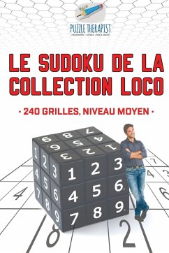 Le Sudoku de la collection Loco   240 grilles, niveau moyen - Puzzle Therapist
