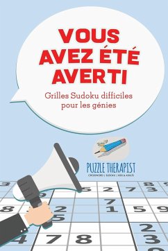 Vous avez été averti ! Grilles Sudoku difficiles pour les génies - Puzzle Therapist