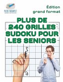 Plus de 240 grilles Sudoku pour les seniors   Édition grand format