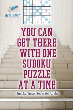 You Can Get There with One Sudoku Puzzle at a Time   Sudoku Travel Books for Adults - Speedy Publishing