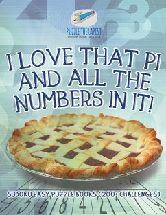 I Love That Pi and All the Numbers In It! Sudoku Easy Puzzle Books (200+ Challenges) - Puzzle Therapist