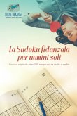 La Sudoku fidanzata per uomini soli   Sudoku originale oltre 200 rompicapi da facile a medio