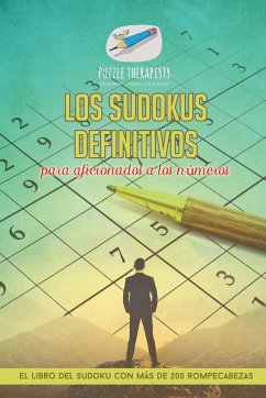 Los sudokus definitivos para aficionados a los números   El libro del sudoku con más de 200 rompecabezas - Puzzle Therapist