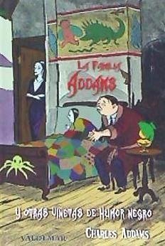 La familia Addams : y otras viñetas de humor negro - Addams, Charles