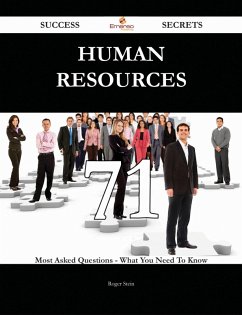 Human Resources 71 Success Secrets - 71 Most Asked Questions On Human Resources - What You Need To Know (eBook, ePUB)