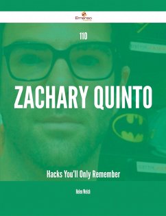 110 Zachary Quinto Hacks You'll Only Remember (eBook, ePUB)
