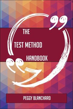 The Test method Handbook - Everything You Need To Know About Test method (eBook, ePUB)