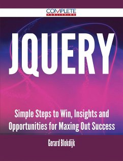 jQuery - Simple Steps to Win, Insights and Opportunities for Maxing Out Success (eBook, ePUB)
