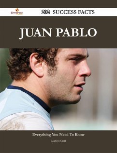 Juan Pablo 202 Success Facts - Everything you need to know about Juan Pablo (eBook, ePUB)