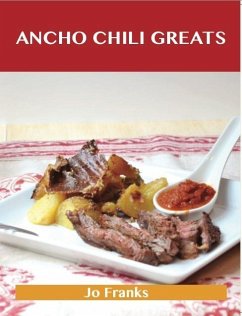 Ancho Chili Greats: Delicious Ancho Chili Recipes, The Top 43 Ancho Chili Recipes (eBook, ePUB)